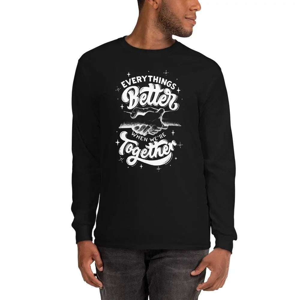 Everything's Better WhenEverything's Better When We're Together Sleeve ShirtSpread positive vibes in the comfy "Everything's Better When We're Together" Graphic Print Cotton Long Sleeve Tee. This casual crewneck features an uplifting graphic[Bal]