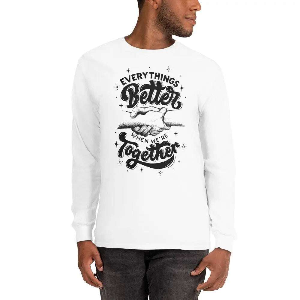 Everything's Better When We're TogetherEverything's Better When We're Together Sleeve ShirtSpread positive vibes in the comfy "Everything's Better When We're Together" Graphic Print Cotton Long Sleeve Tee. This casual crewneck features an uplifting graphic[Bal]